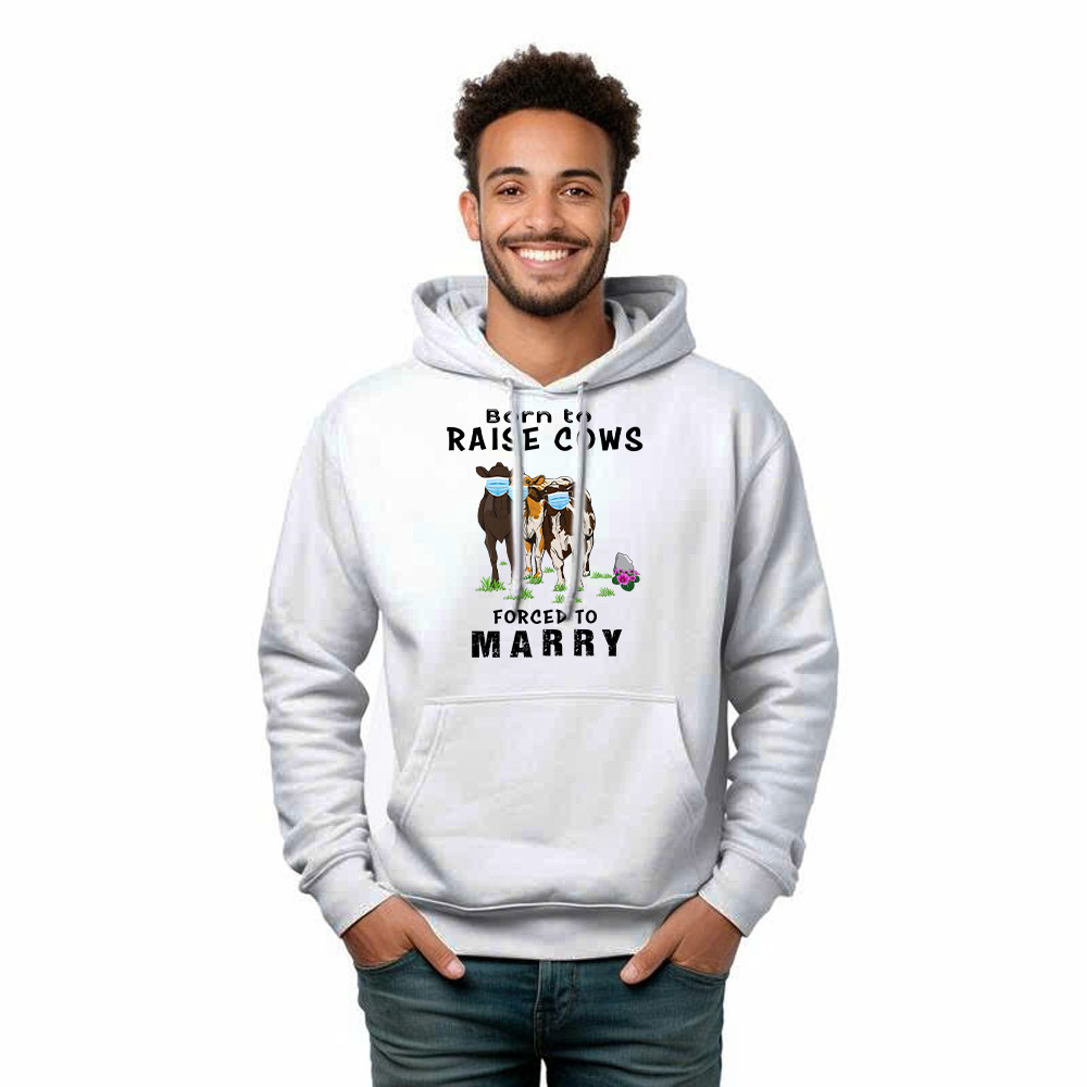 Born To Raise Cows Forced To Marry Hoodie Funny Sayings Gifts For Cow Raisers Farmers