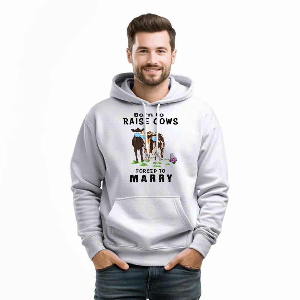 Born To Raise Cows Forced To Marry Hoodie Funny Sayings Gifts For Cow Raisers Farmers