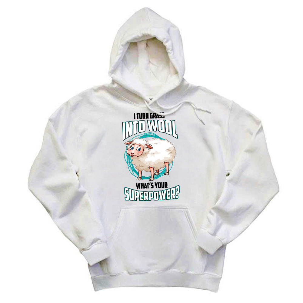 I Turn Grass Into Wool What s Your Superpower Shirt Sheep Farmer Cute Hoodie Gift For Dad