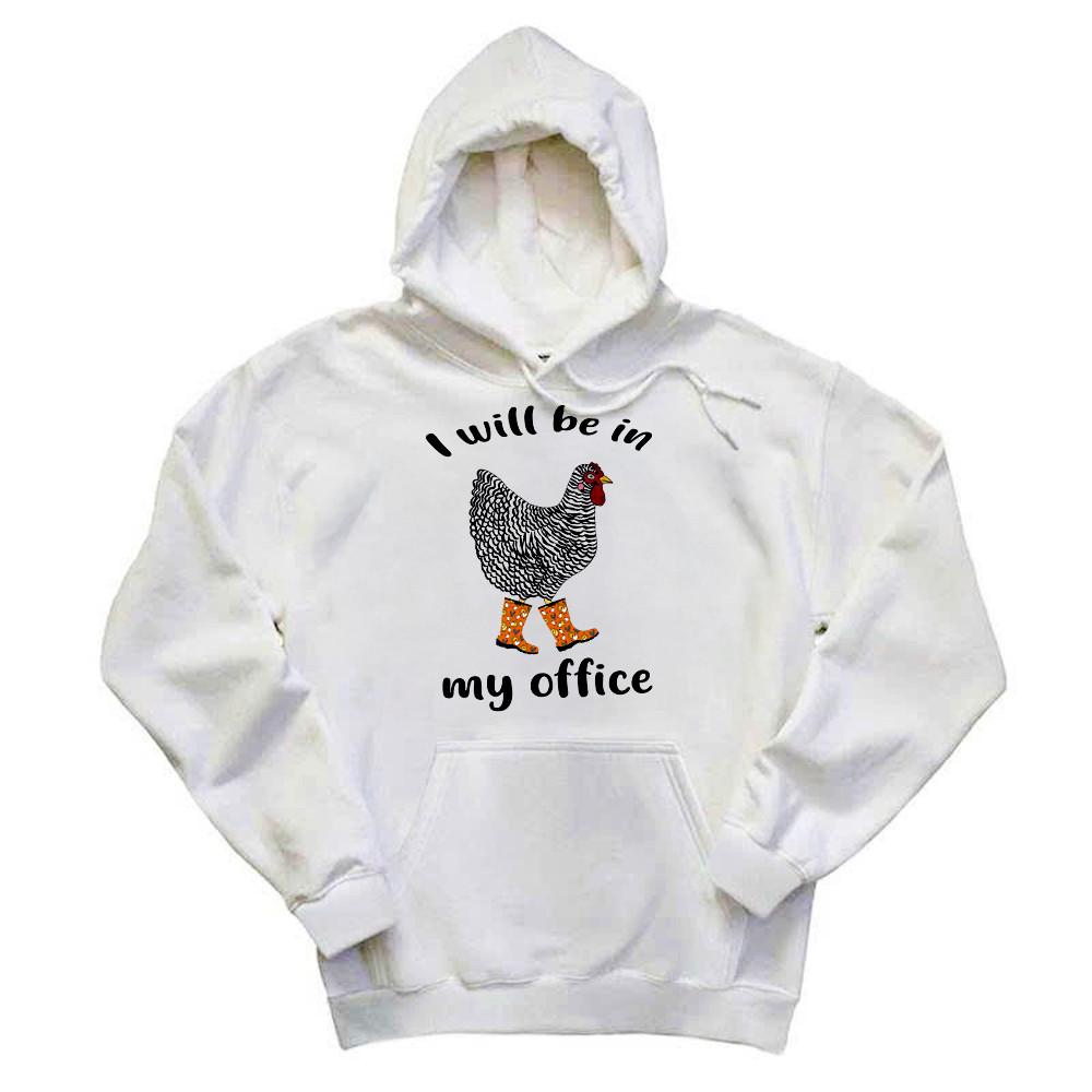 I Will Be A My Office Shirt Plymouth Rock Chicken Humor Hoodie Good Gifts For Farmers
