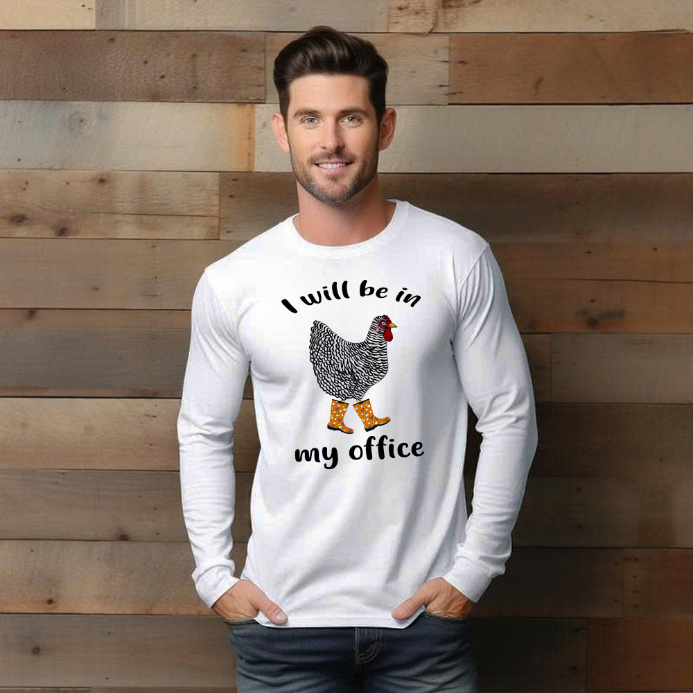 I Will Be A My Office Shirt Plymouth Rock Chicken Humor Long Sleeve Shirt Good Gifts For Farmers