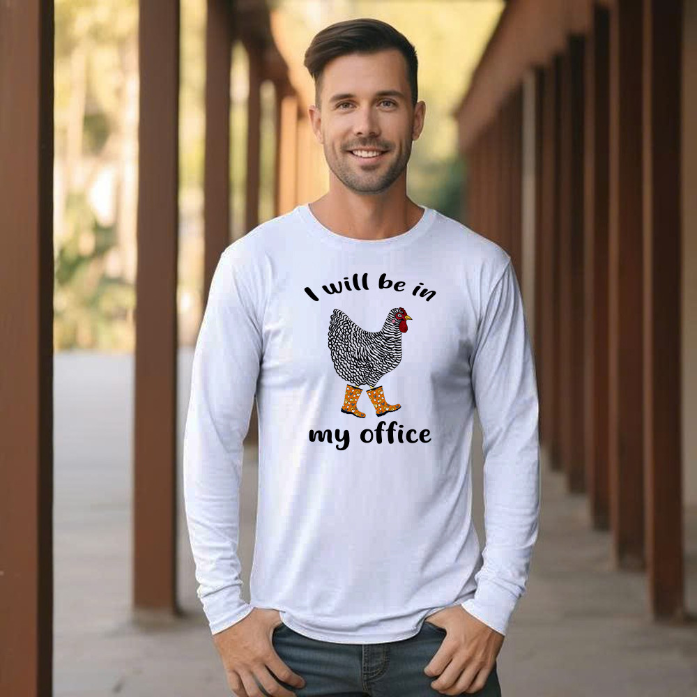 I Will Be A My Office Shirt Plymouth Rock Chicken Humor Long Sleeve Shirt Good Gifts For Farmers