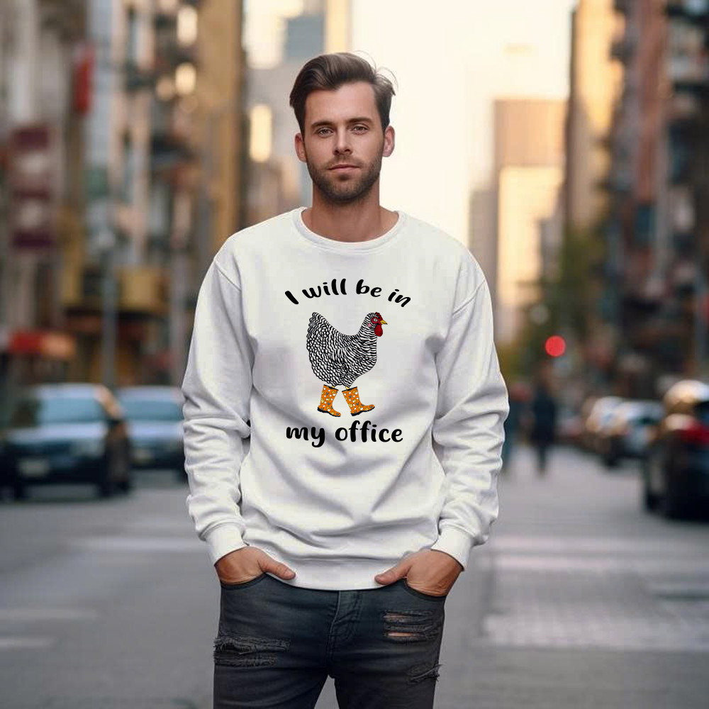 I Will Be A My Office Shirt Plymouth Rock Chicken Humor Sweatshirt Good Gifts For Farmers