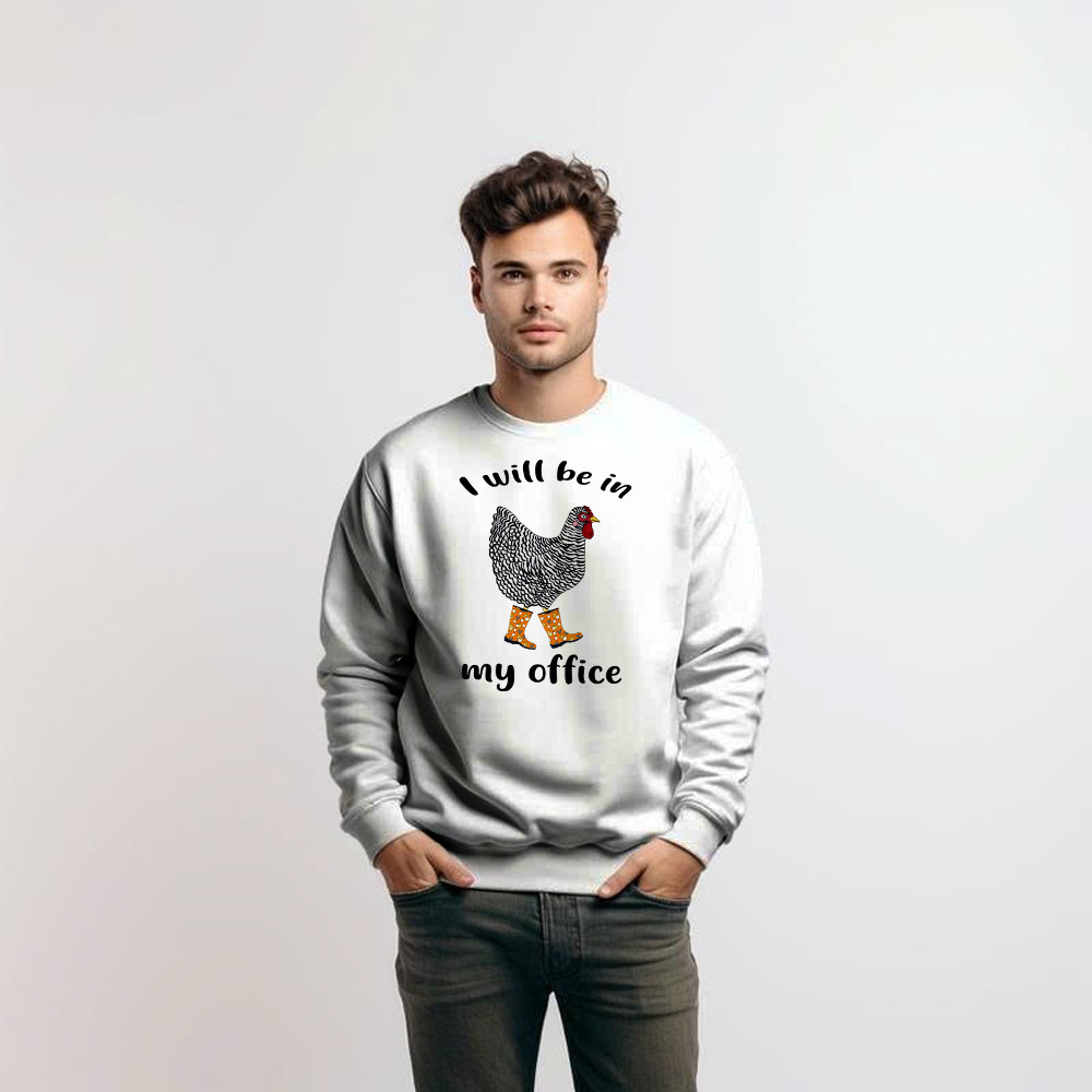 I Will Be A My Office Shirt Plymouth Rock Chicken Humor Sweatshirt Good Gifts For Farmers