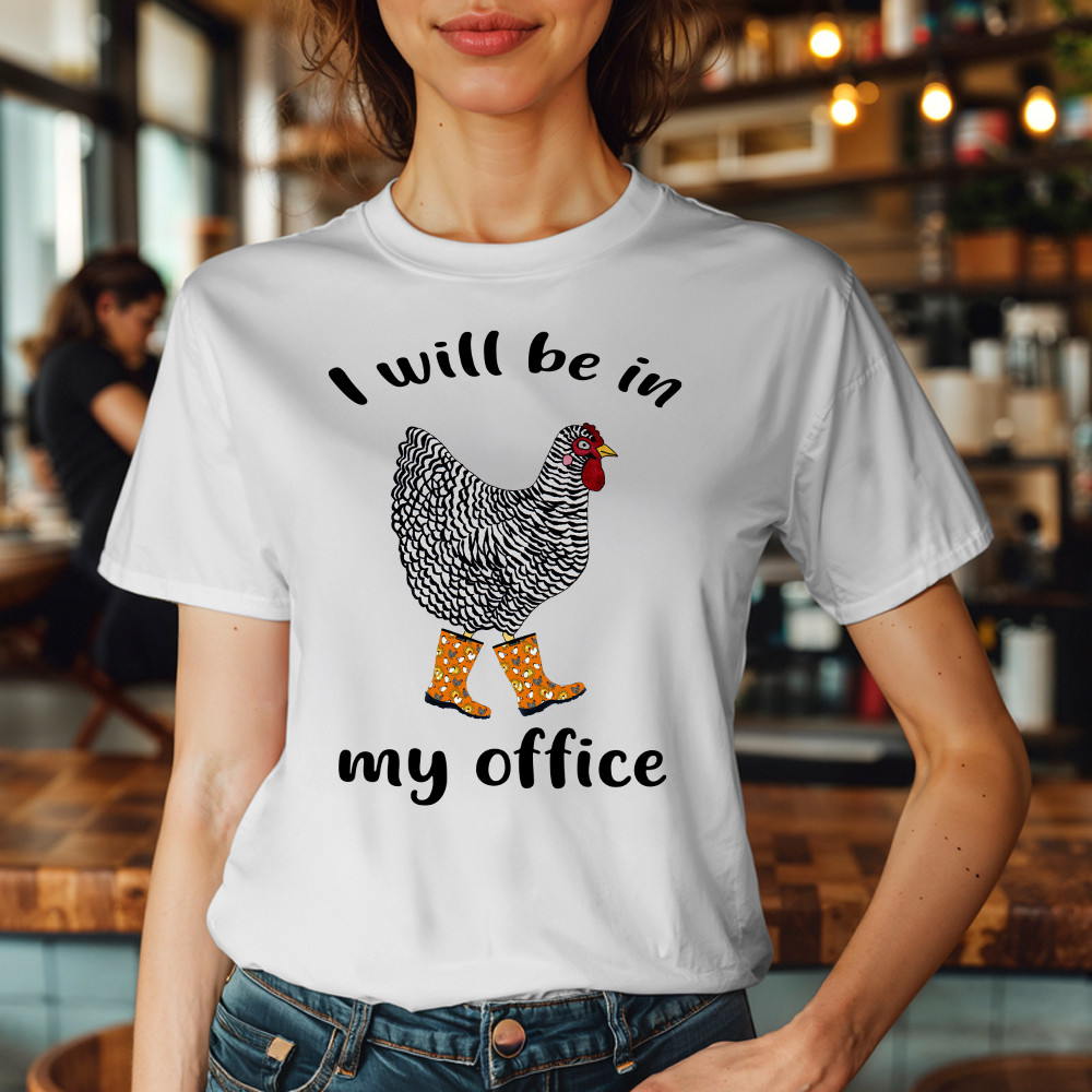 I Will Be A My Office Shirt Plymouth Rock Chicken Humor T-Shirt Good Gifts For Farmers