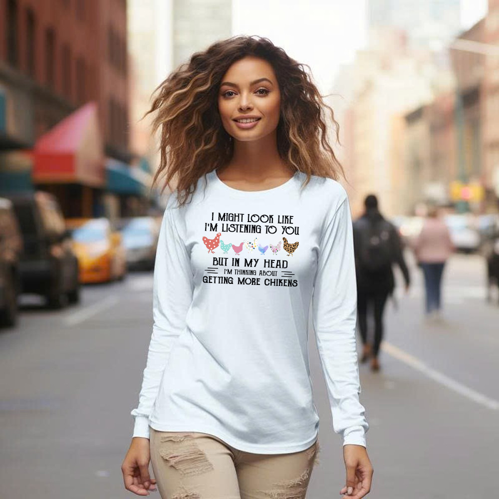 In My Head I m Thinking About Getting More Chickens Shirt Chicken Lovers Farmer Long Sleeve Shirt Gift