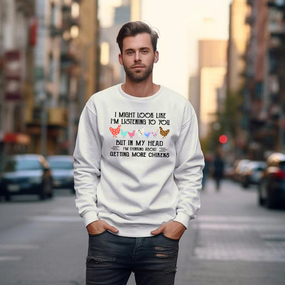 In My Head I m Thinking About Getting More Chickens Shirt Chicken Lovers Farmer Sweatshirt Gift