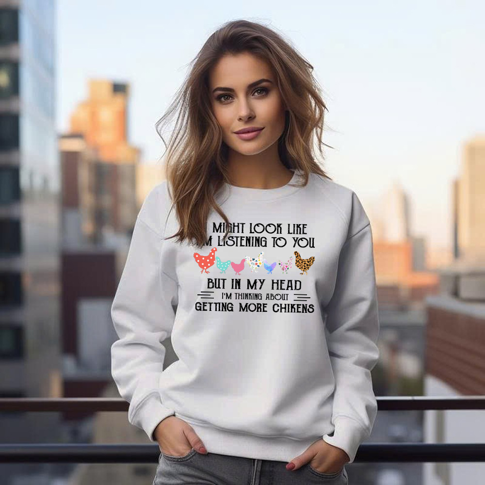 In My Head I m Thinking About Getting More Chickens Shirt Chicken Lovers Farmer Sweatshirt Gift