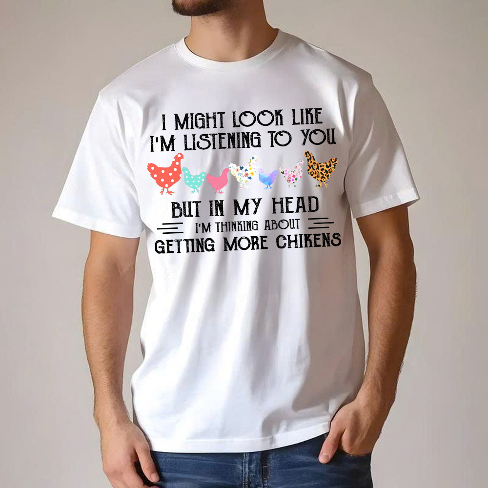 In My Head I m Thinking About Getting More Chickens Shirt Chicken Lovers Farmer T-Shirt Gift