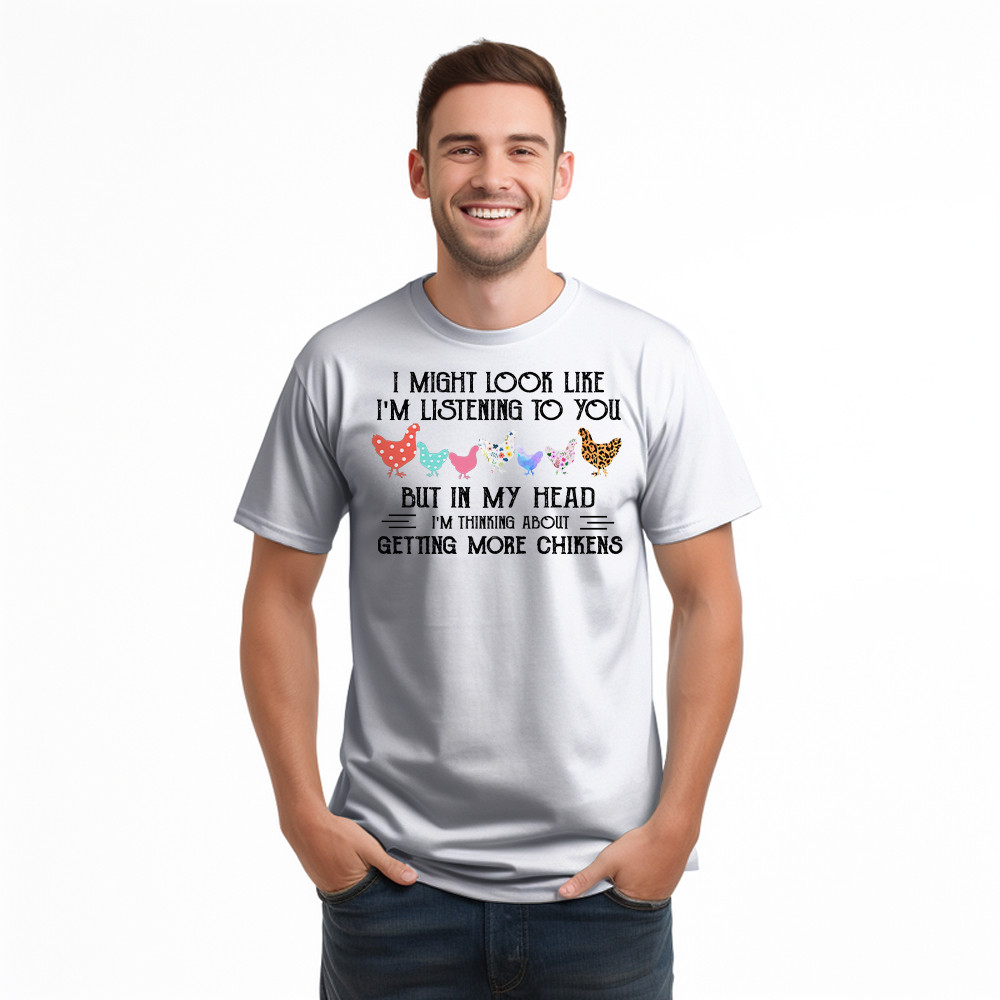 In My Head I m Thinking About Getting More Chickens Shirt Chicken Lovers Farmer T-Shirt Gift