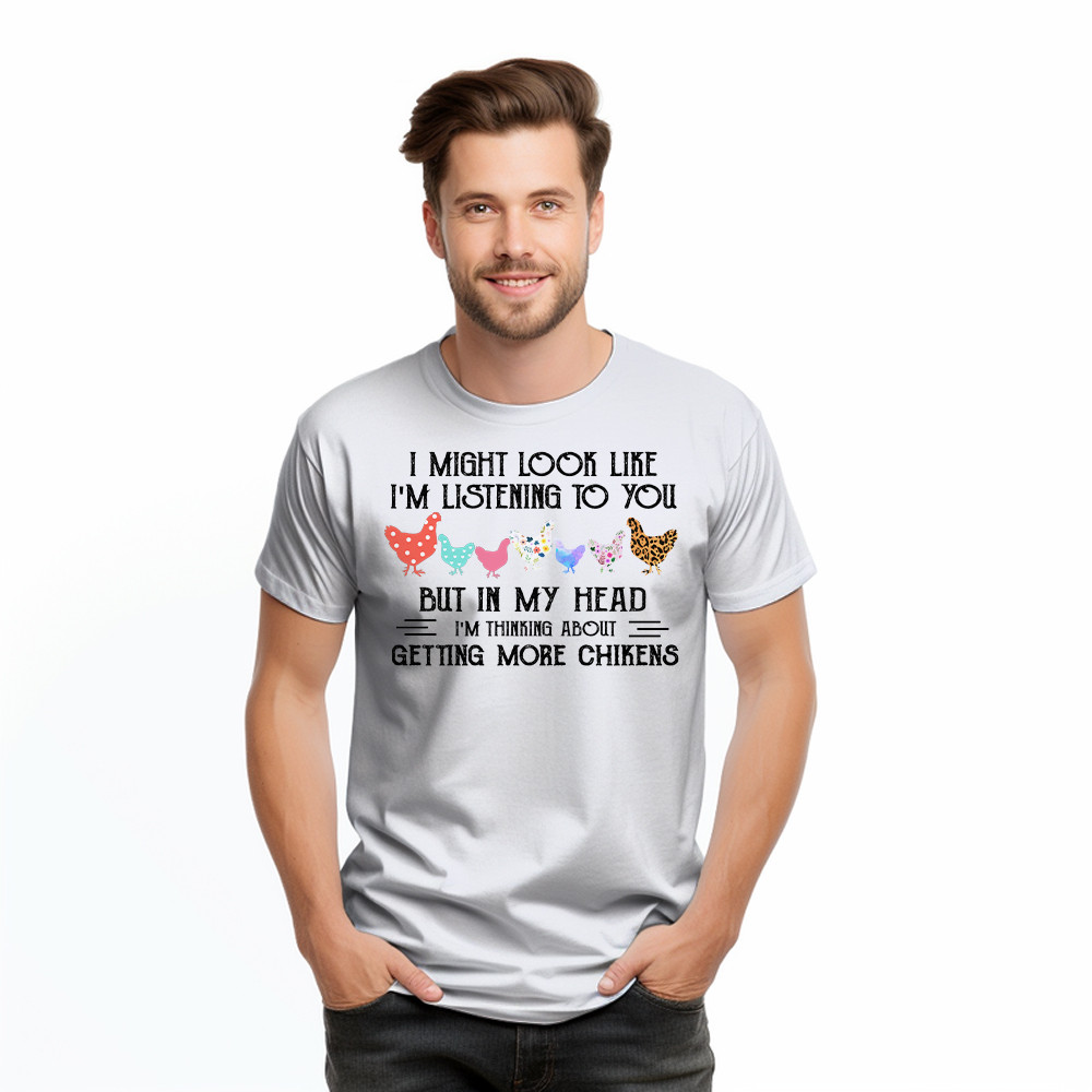 In My Head I m Thinking About Getting More Chickens Shirt Chicken Lovers Farmer T-Shirt Gift